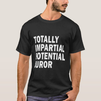 Camiseta Jurado potencial totalmente imparcial
