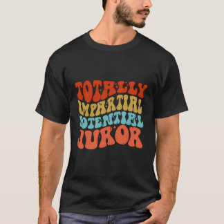Camiseta Jurado potencial totalmente imparcial