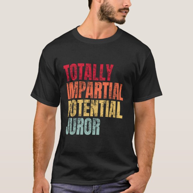 Camiseta Jurado potencial totalmente imparcial (Anverso)
