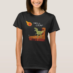 Camiseta Jurásico rex Tyrannosaurus Rex Well Crap Saying