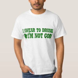 Camiseta ¡Juro a BORRACHO yo no soy DIOS!