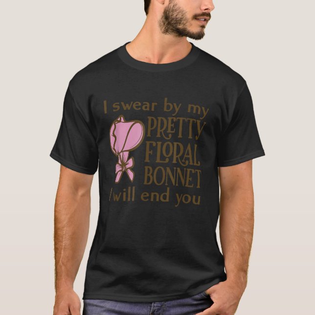Camiseta Juro Por Mi Bonito Floral Bonnet Que Te Terminaré (Anverso)