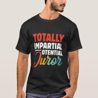 Camiseta Juror potencial totalmente imparcial