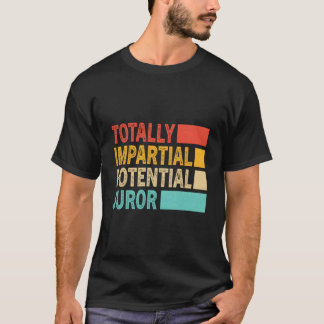 Camiseta Juror potencial totalmente imparcial