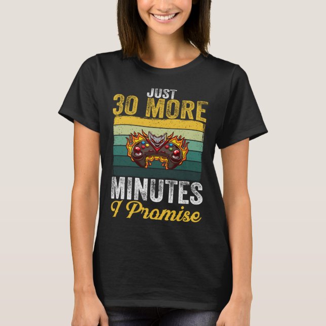 Camiseta Just 30 More Minutes I Promise  Video Gaming   2 (Anverso)