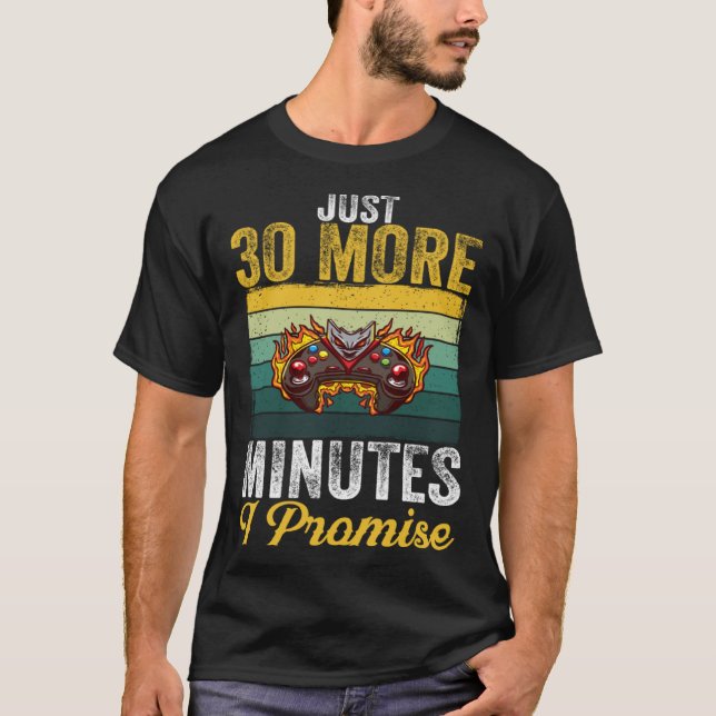 Camiseta Just 30 More Minutes I Promise  Video Gaming   2 (Anverso)