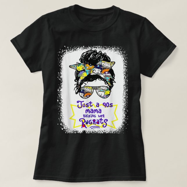 Camiseta Just A 90S Mama Raising Her Rugrats Messy Bun Hair (Diseño del anverso)