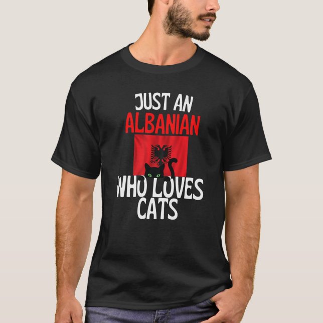 Camiseta Just A Albanian Who Loves Cats For all of Albania  (Anverso)