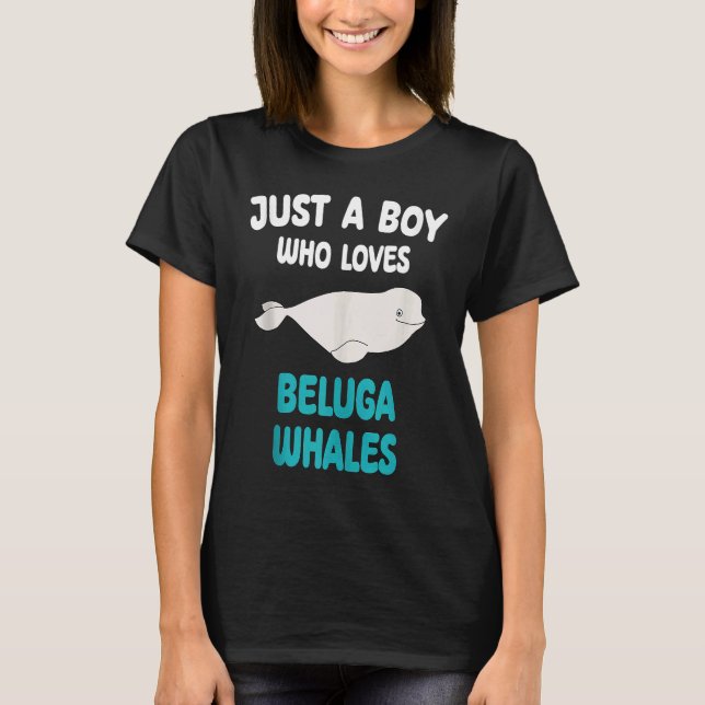 Camiseta Just A Boy Who Loves Beluga Whales Animal Kids Boy (Anverso)