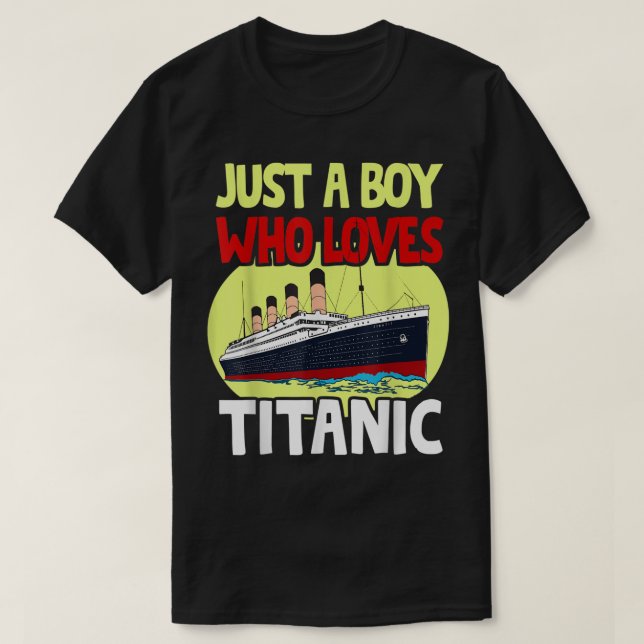 Camiseta Just a Boy Who Loves Titanic | Ship Lover Art (Diseño del anverso)