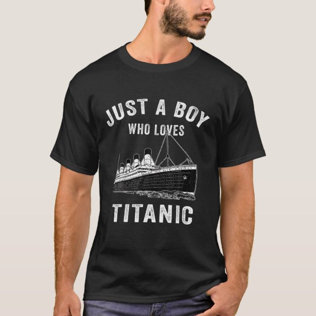 Camiseta Just A Boy Who Loves Titanic Titanic Classic Ship (Anverso)