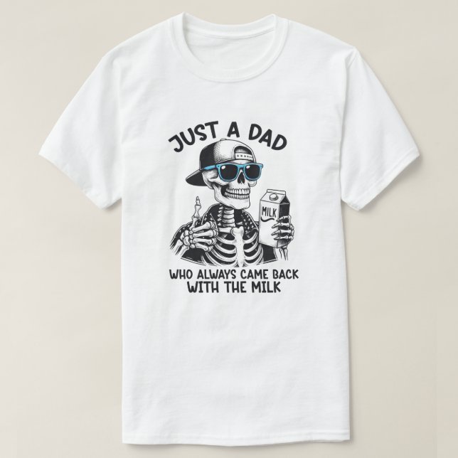 Camiseta Just a dad who always came back with the milk (Diseño del anverso)