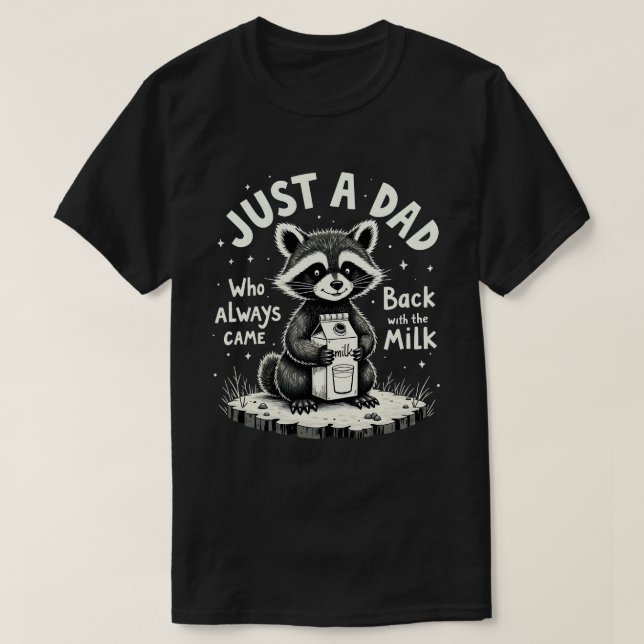 Camiseta Just A Dad Who Always Came Back With The Milk (Diseño del anverso)