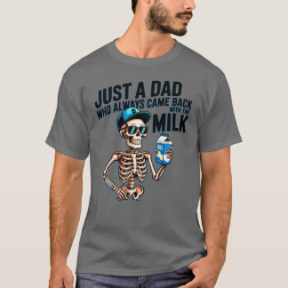 Camiseta Just A Dad Who Always Came Back withhe Milk boy