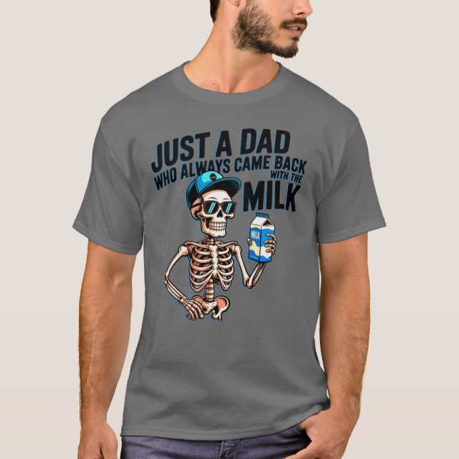 Camiseta Just A Dad Who Always Came Back withhe Milk boy (Anverso)