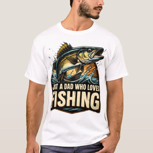 Camiseta Just a Dad Who Loves Fishing Shirt (Anverso)