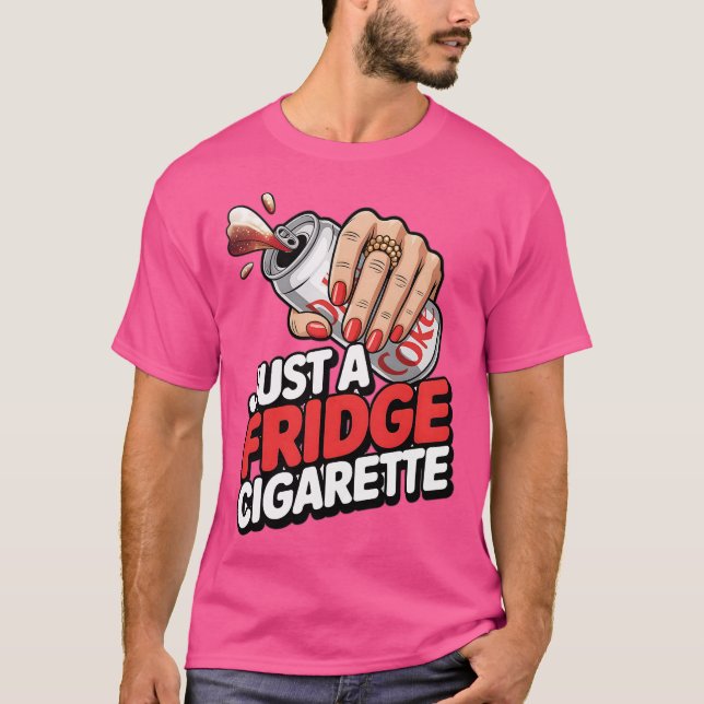 Camiseta Just A Fridge Cigarette Funny (Anverso)