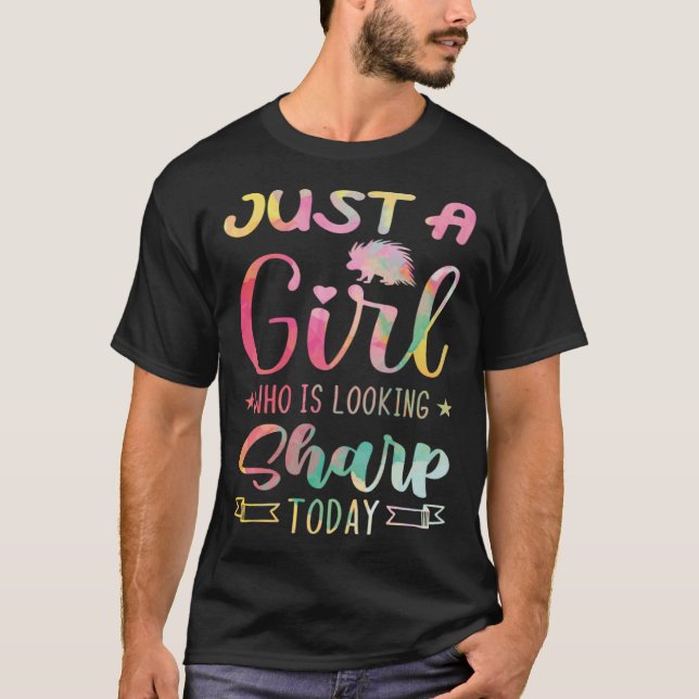 Camiseta Just A Girl Who Is Looking Sharp Today  Porcupine  (Anverso)