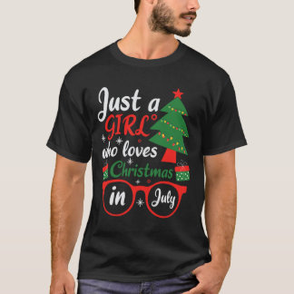 Camiseta Just A Girl Who Love Christmas In July