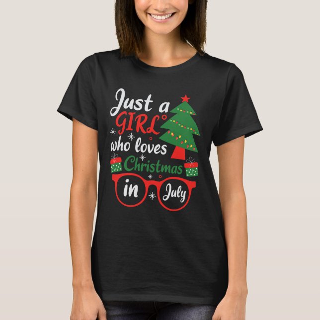 Camiseta Just A Girl Who Love Christmas In July  (Anverso)