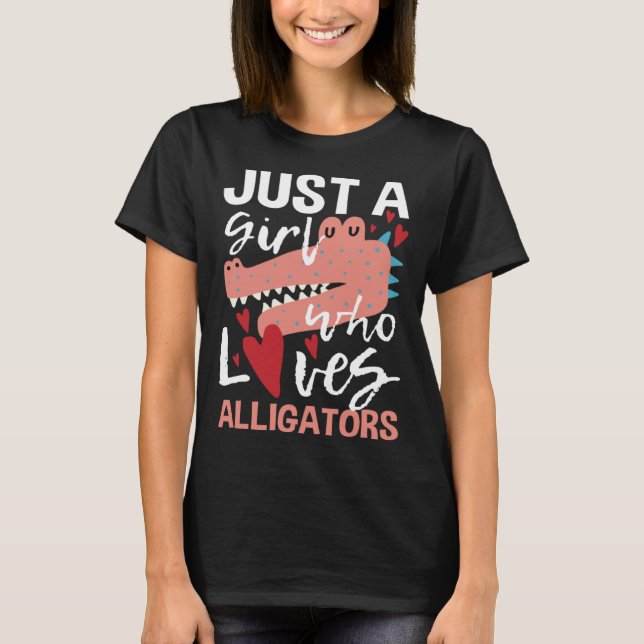 Camiseta Just A Girl Who Loves Alligators  Gator Zoo Animal (Anverso)
