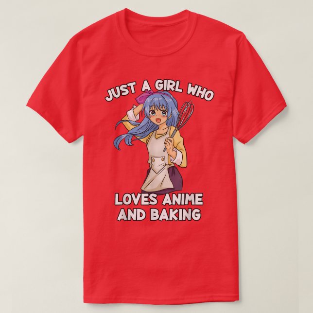 Camiseta Just A Girl Who Loves Anime And Baking - Baker Kaw (Diseño del anverso)