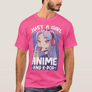 Camiseta Just A Girl Who Loves Anime And Kpopkpop Musicotak