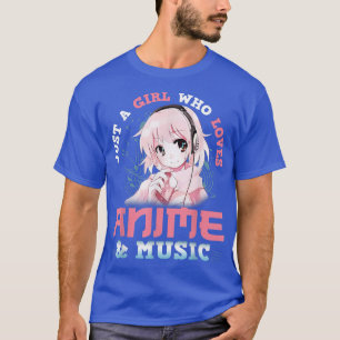 Camiseta Just A Girl Who Loves Anime And Music Anime Lover