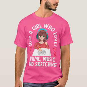 Camiseta Just A Girl Who Loves Anime Music And Sketching Te