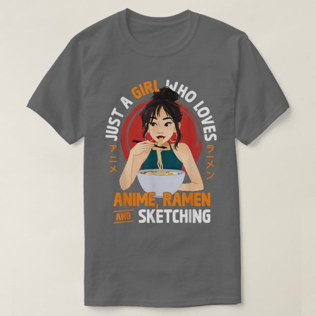 Camiseta Just A Girl Who Loves Anime Ramen And Sketching Te (Diseño del anverso)