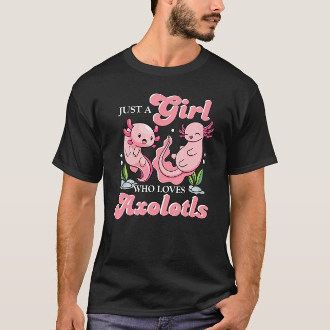 Camiseta Just a Girl Who Loves Axolotls  Animal (Anverso)