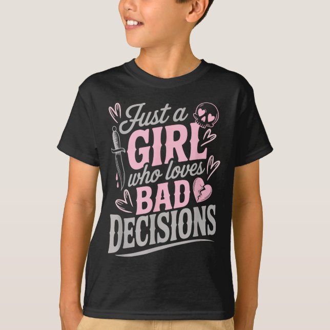 Camiseta Just A Girl Who Loves Bad Decisions Funny Sarcasti (Anverso)