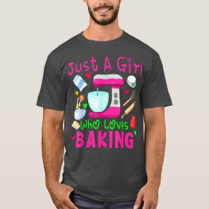 Camiseta Just A Girl Who Loves Baking Funny Chef Baker Baki