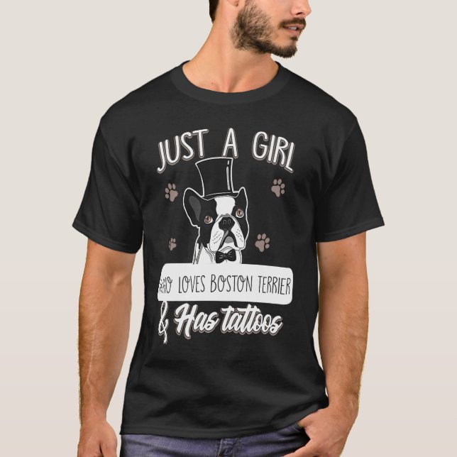 Camiseta Just A Girl Who Loves Boston Terrier And Has Tatto (Anverso)