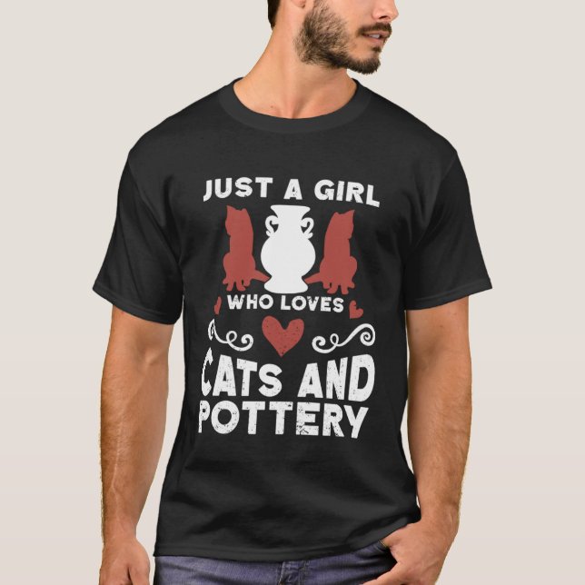 Camiseta Just A Girl Who Loves Cats And Pottery Ceramicist  (Anverso)