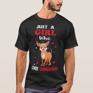 Camiseta Just A Girl Who Loves Chihuahuas Funny Chihuahua F