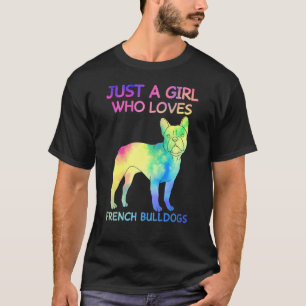 Camiseta Just A Girl Who Loves French Bulldogs   Dog