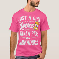 Just A Girl Who Loves Guinea Pigs And Labradors  -