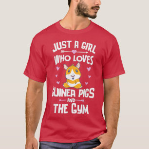 Camiseta Just A Girl Who Loves Guinea Pigs And The Gym
