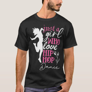 Camiseta Just a Girl who loves Hip Hop Dance 