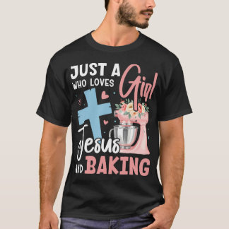 Camiseta Just A Girl Who Loves Jesus And Baking Christian B