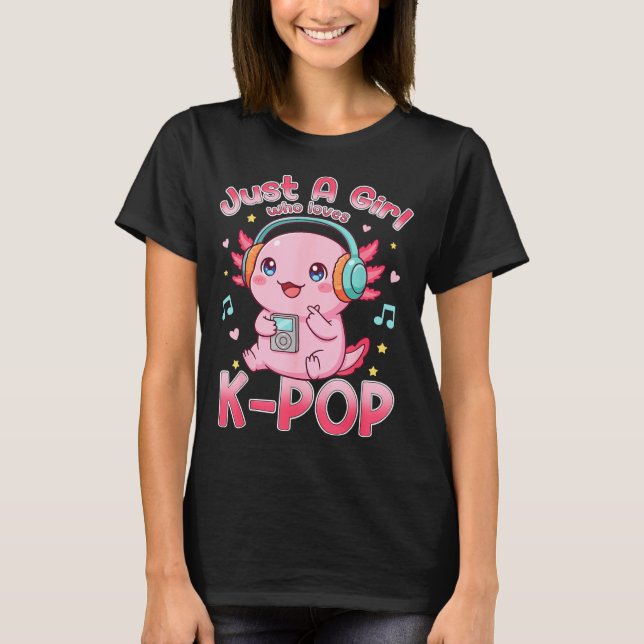Camiseta Just A Girl Who Loves K-p Cute Axolotl Music Lover (Anverso)