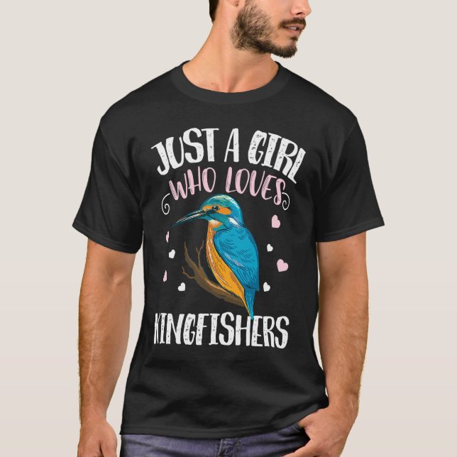 Camiseta Just A Girl Who Loves Kingfishers u2013 Funny King (Anverso)