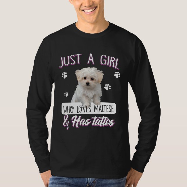Camiseta Just A Girl Who Loves Maltese And Has Tattoos Dog (Anverso)