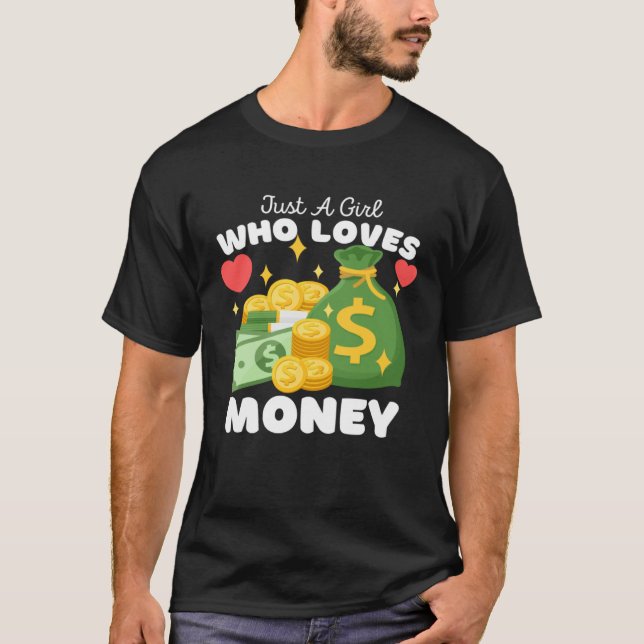 Camiseta Just A Girl Who Loves Money  Cute Girls Money (Anverso)