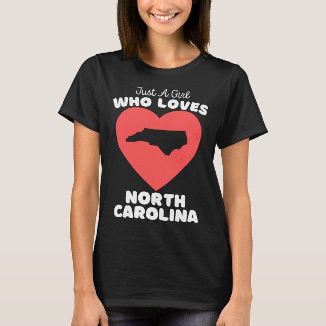 Camiseta Just A Girl Who Loves North Carolina  Cute North C (Anverso)