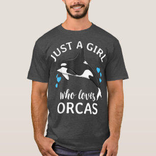 Camiseta Just A Girl Who Loves Orcas Killer Whales Sea Ocea