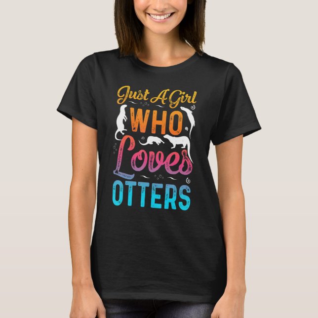 Camiseta Just A Girl Who Loves Otters Funny Otter lovers (Anverso)