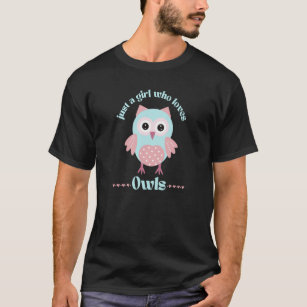 Camiseta Just a Girl Who Loves Owls Cute Animal Pink and Bl