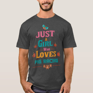Camiseta Just A Girl Who Loves Pig Racing 3560 